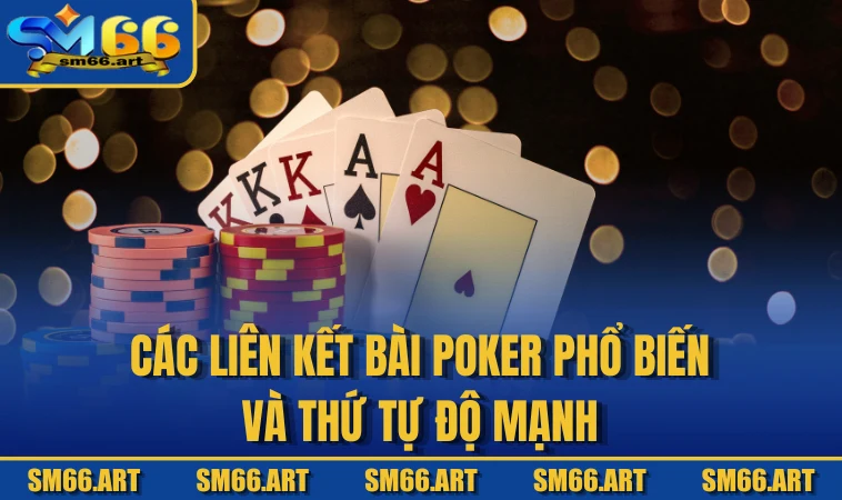 Các liên kết bài Poker phổ biến và thứ tự độ mạnh