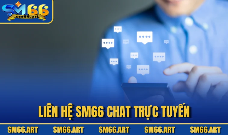 Liên hệ SM66 chat trực tuyến