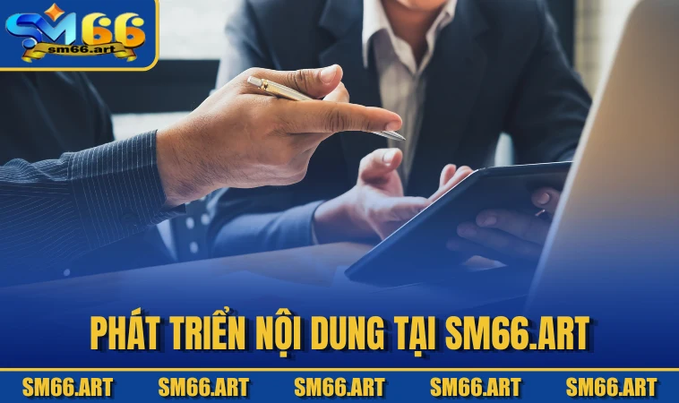 Phát triển nội dung tại sm66.art