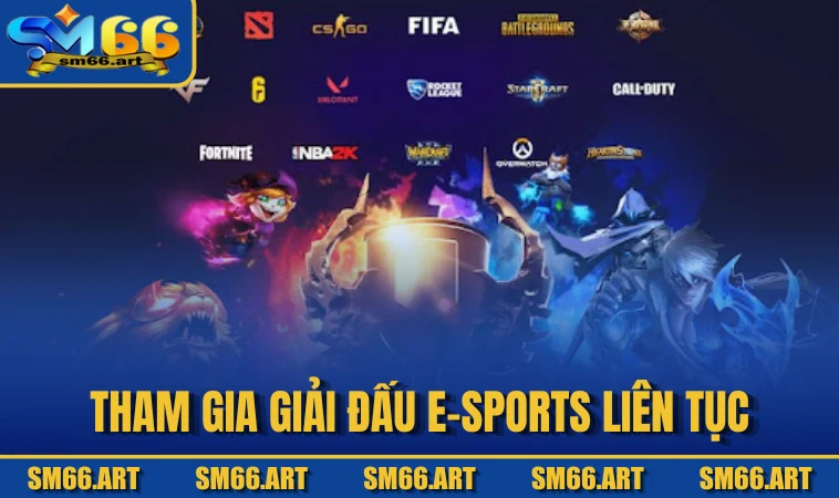 Tham gia giải đấu E-sports liên tục