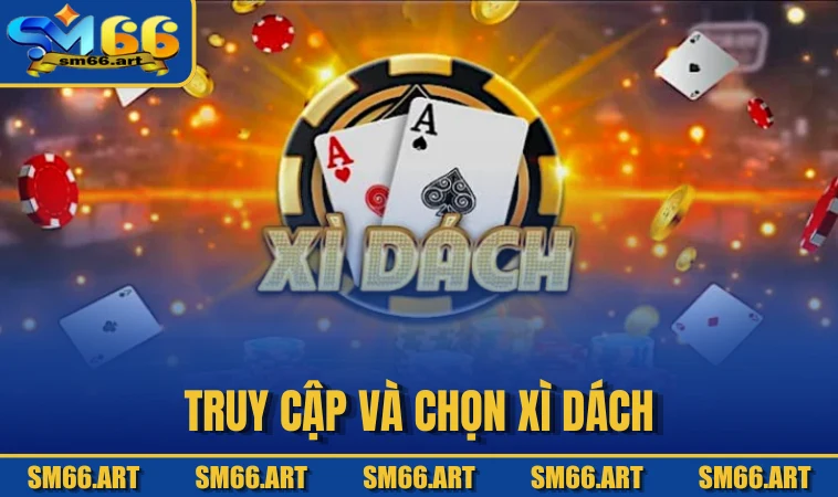 Truy cập và chọn Xì Dách