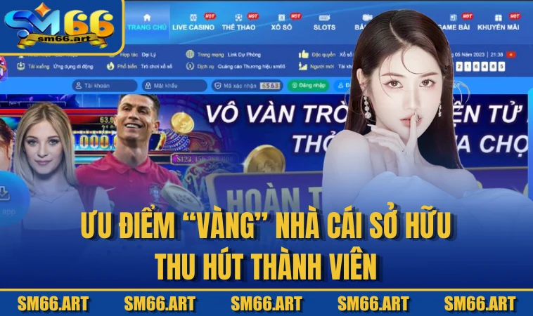 Ưu điểm “vàng” nhà cái sở hữu thu hút thành viên